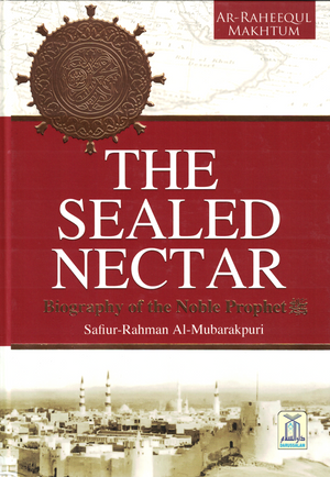 The Sealed Nectar (Deluxe Colored Edition) Biography of the Prophet Muhammad - Premium Textbook from I.B Publishers, Inc. - Just $49.99! Shop now at IQRA Book Center 