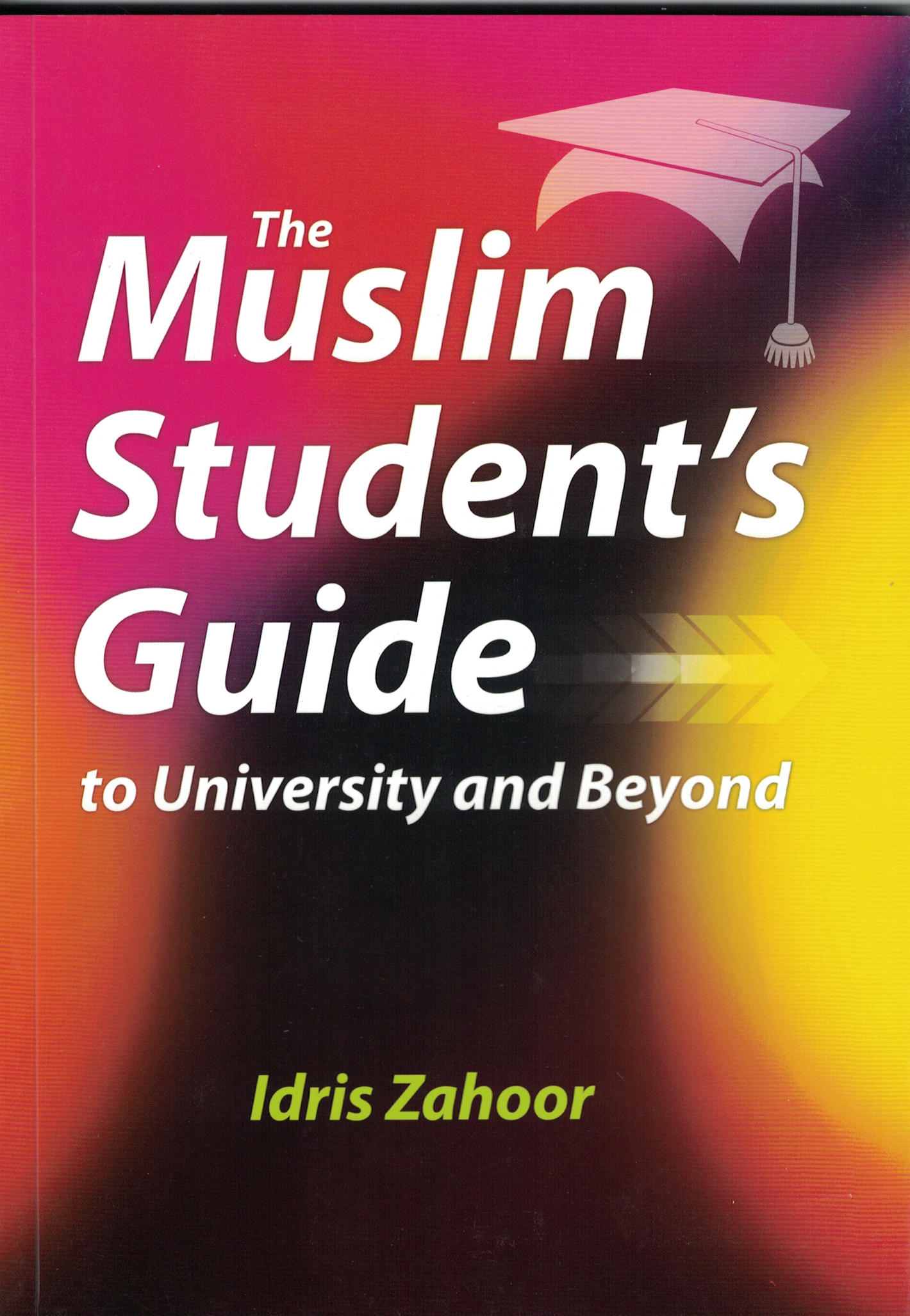 The Muslim Student's Guide to University and Beyond - Premium Book from I.B Publishers, Inc. - Just $15.99! Shop now at IQRA.ORG