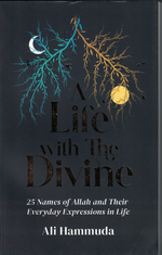 Life with the Divine 25 Names of Allah - Premium Book from I.B Publishers, Inc. - Just $25.95! Shop now at IQRA.ORG