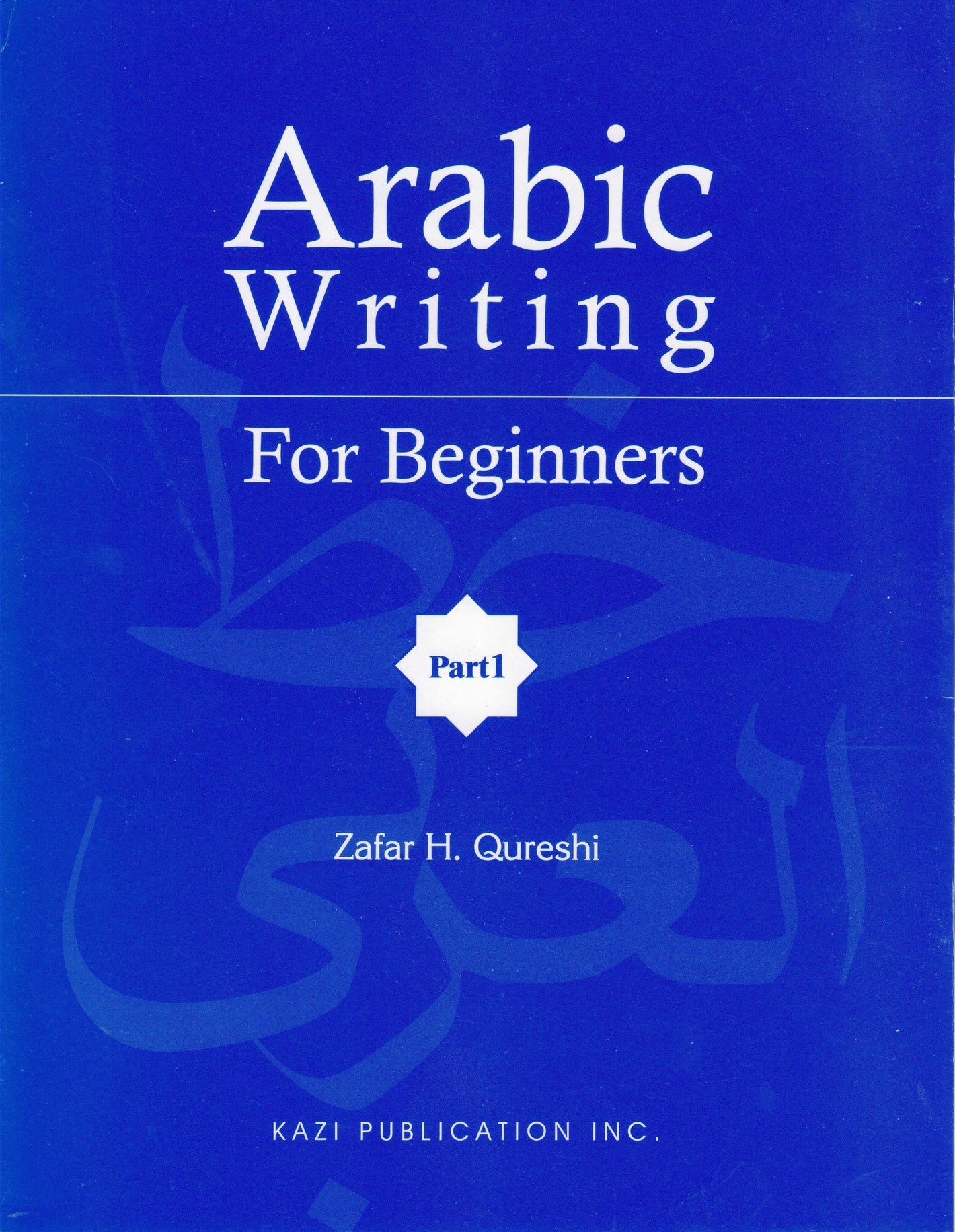 Arabic Writing for Beginners Part 1 - Premium Book from Kazi Publications - Just $8.95! Shop now at IQRA Book Center 