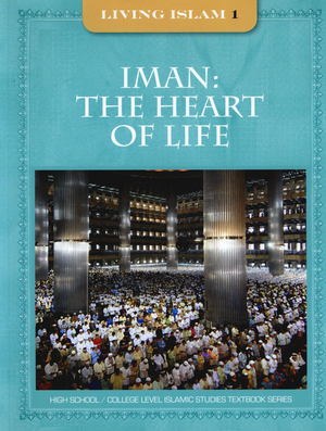 Living Islam 1 - Iman: The Heart of Life (9th Grade) - Premium Book from Hani Book Store - Just $34.99! Shop now at IQRA Book Center 