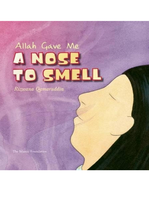 Allah Gave Me a Nose to Smell - Premium  from Islamic Foundation, UK - Just $8! Shop now at IQRA Book Center 