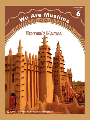 Teacher's Manual: We Are Muslim Grade 6 - Premium Text Book from IQRA' international Educational Foundation - Just $35! Shop now at IQRA Book Center | A Division of IQRA' international Educational Foundation