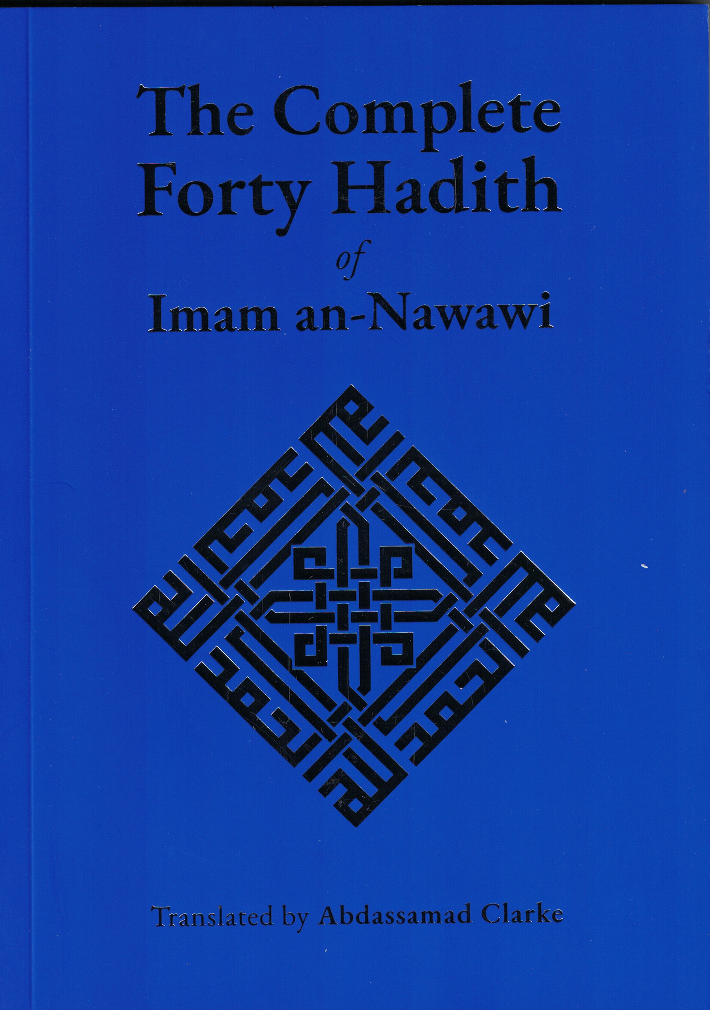 Complete Forty Hadith (Imam an-Nawawi) - Premium Book from I.B Publishers, Inc. - Just $15.99! Shop now at IQRA.ORG