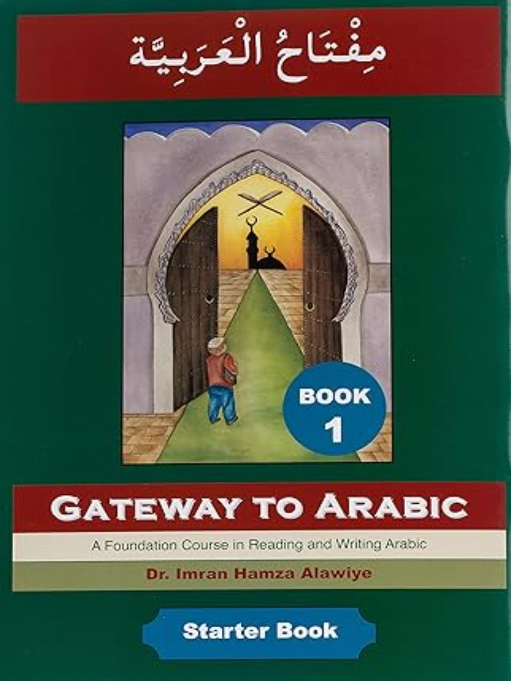 Gateway to Arabic: Level 1 مفتاح العربية - Premium Textbook from I.B Publishers, Inc. - Just $13.99! Shop now at IQRA Book Center 