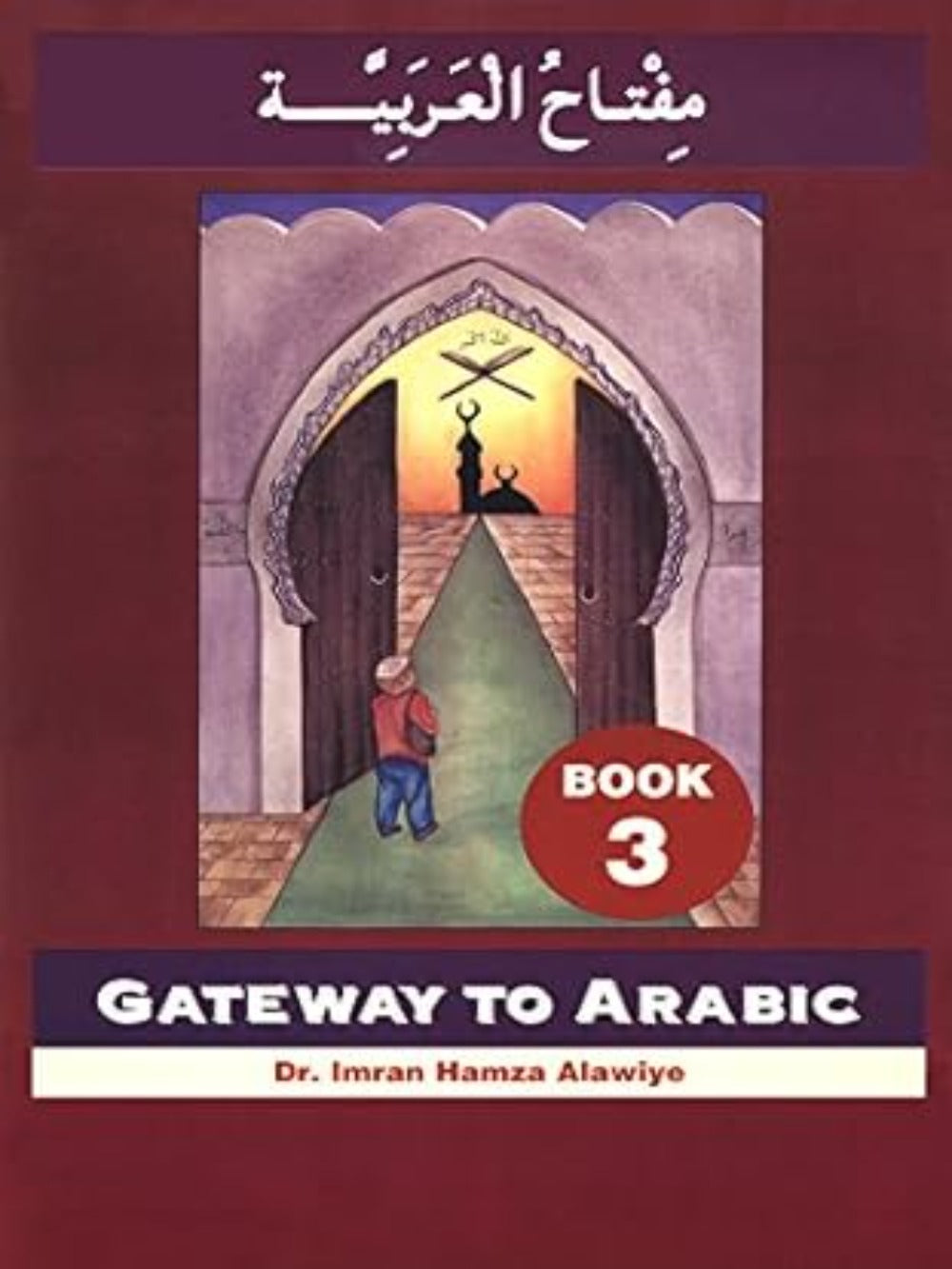 Gateway to Arabic: Level 3 مفتاح العربية - Premium Book from I.B Publishers, Inc. - Just $13.99! Shop now at IQRA Book Center 