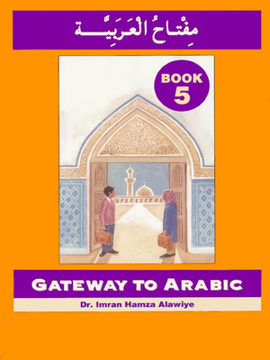 Gateway to Arabic: Level 5 مفتاح العربية - Premium Book from I.B Publishers, Inc. - Just $13! Shop now at IQRA Book Center 